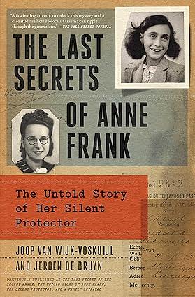 The Last Secrets of Anne Frank: The Untold Story of Her Silent Protector by Joop van Wijk, Jeroen de Bruyn