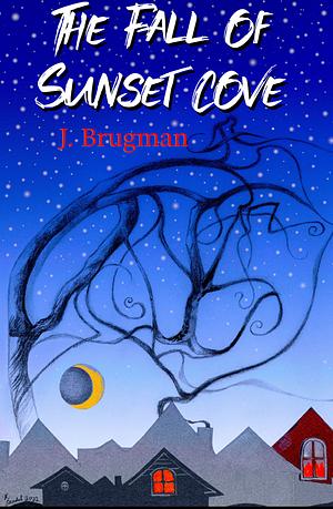 The Fall of Sunset Cove by J. Brugman