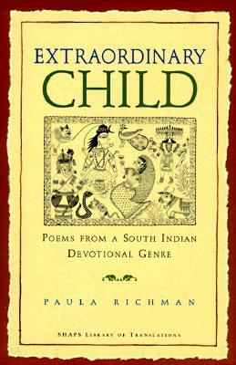 Extraordinary Child: Poems from a South Indian Devotional Genre by Paula Richman