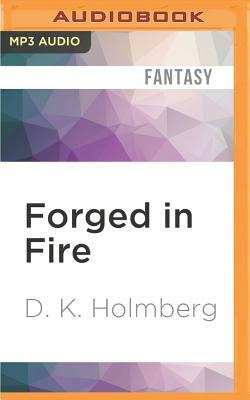 Forged in Fire by D.K. Holmberg
