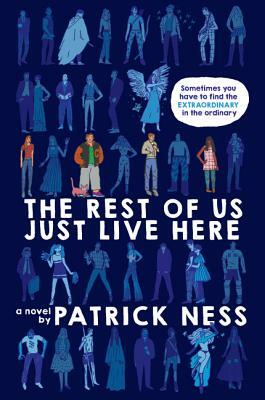 The Rest of Us Just Live Here by Patrick Ness