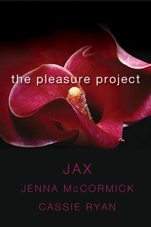 The Pleasure Project: The Science of Pleasure / Project Seduction / A Pirate's Pleasure by Jacquelyn Frank, Jax, Cassie Ryan, Jenna McCormick