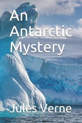 An Antarctic Mystery by Jules Verne