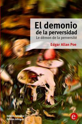 El demonio de la perversidad/Le démon de la perversité: Edición bilingüe/Édition bilingue by Edgar Allan Poe