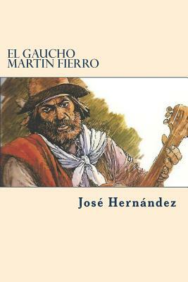 El Gaucho Martin Fierro by José Hernández