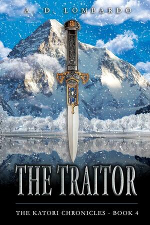The Traitor (The Katori Chronicles, #4) by A.D. Lombardo