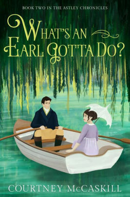 What's an Earl Gotta Do? by Courtney McCaskill