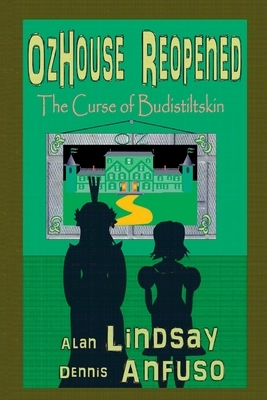 OzHouse Reopened: The Curse of Budistiltskin by Dennis Anfuso, Alan Lindsay