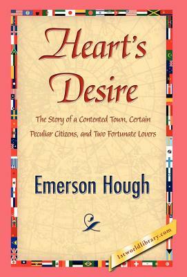 Heart's Desire by Emerson Hough, Hough Emerson Hough