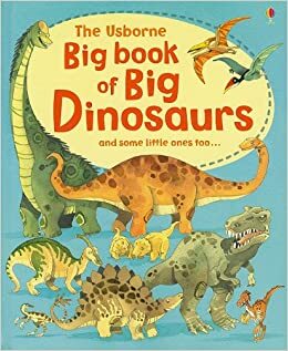 The Usborne Big Book of Big Dinosaurs by Alex Frith