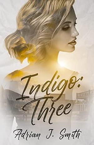 Indigo: Three by Adrian J. Smith