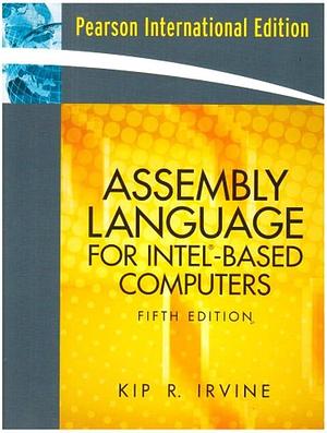 Assembly Language For Intel Based Computers by Kip R. Irvine, Kip R. Irvine