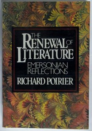 RENEWAL OF LITERATURE by Richard Poirier