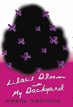 Lilacs Bloom In My Backyard by Meenu Mehrotra