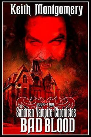 The Sandrian Vampire Chronicles: Bad Blood by Keith Montgomery