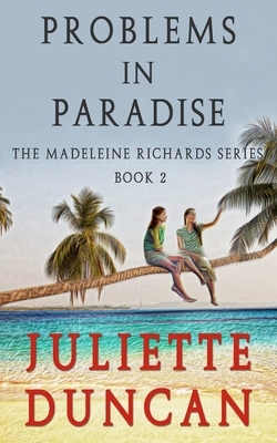 Probems in Paradise by Juliette Duncan