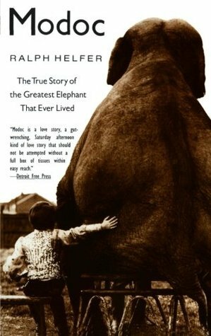 Modoc: The True Story of the Greatest Elephant That Ever Lived by Ralph Helfer