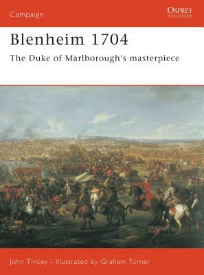 Blenheim 1704: The Duke of Marlborough's Masterpiece by John Tincey