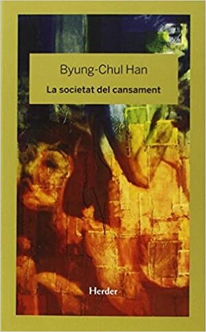 La societat del cansament by Byung-Chul Han