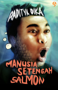 Manusia Setengah Salmon by Adriano Rudiman, Raditya Dika