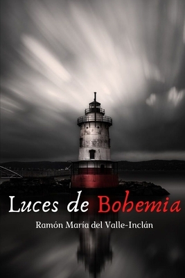 Luces de Bohemia: Nueva Edición dedicada a Amazon by Ramón María del Valle-Inclán