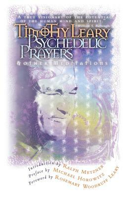 Psychedelic Prayers: And Other Meditations by Timothy Leary