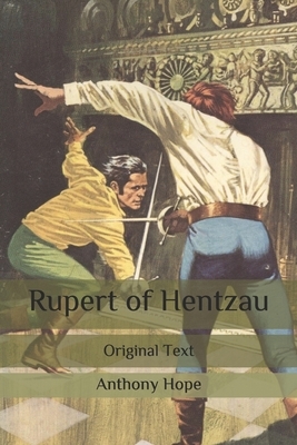 Rupert of Hentzau: Original Text by Anthony Hope