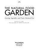 The Natural Food Garden: Growing Vegetables and Fruits Chemical-Free by Patrick Lima