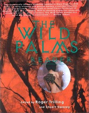 The Wild Palms Reader by Roger Trilling, Roger Trilling, Stuart Swezey