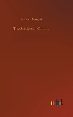 The Settlers in Canada by Captain Marryat