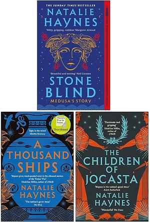 Stone Blind / A Thousand Ships / The Children of Jocasta by Natalie Haynes