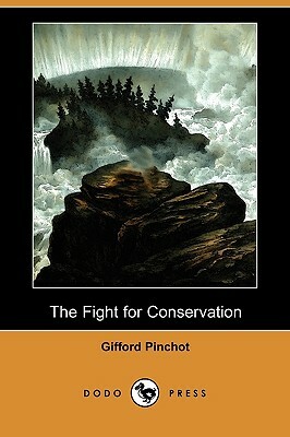 The Fight for Conservation (Dodo Press) by Gifford Pinchot