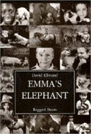 Emma's Elephant: And Other Favorite Animal Friends by David Ellwand