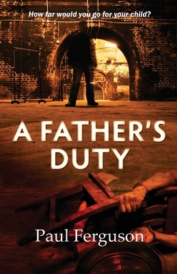 A Father's Duty by Paul Ferguson