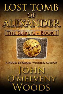 The Seekers: Lost Tomb of Alexander by John O. Woods