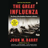 The Great Influenza: The Story of the Deadliest Pandemic in History by John M. Barry