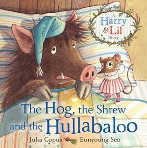 The Hog, the Shrew and the Hullabaloo by Julia Copus