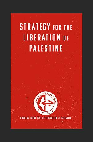 Strategy for the Liberation of Palestine by Popular Front for the Liberation of Palestine