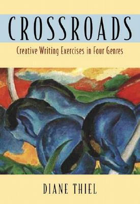 Crossroads: Creative Writing in Four Genres by Diane Thiel