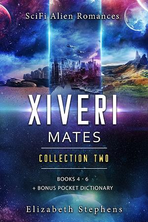 Xiveri Mates: A SciFi Alien Romance Collection (Books 4-6 with Pocket Dictionary) (Xiveri Mates Collections Book 2) by Elizabeth Stephens