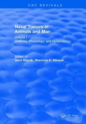 Nasal Tumors in Animals and Man Vol. I: Anatomy, Physiology, and Epidemiology by 