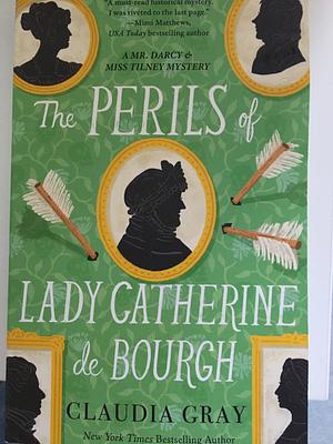 The Perils of Lady Catherine de Bourgh: A Novel by Claudia Gray