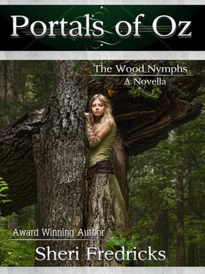 Portals of Oz (A Wood Nymphs Erotic Novella) by Sheri Fredricks