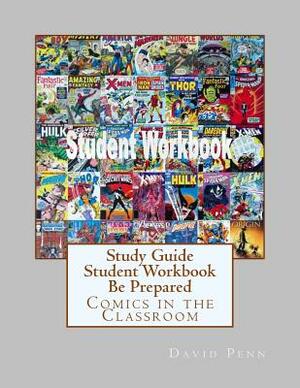 Study Guide Student Workbook Be Prepared: Comics in the Classroom by David Penn