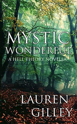 Mystic Wonderful : A Hell Theory Novella by Lauren Gilley