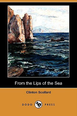 From the Lips of the Sea (Dodo Press) by Clinton Scollard