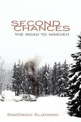 Second Chances: The Road to Nineveh by Sandiego Elizondo