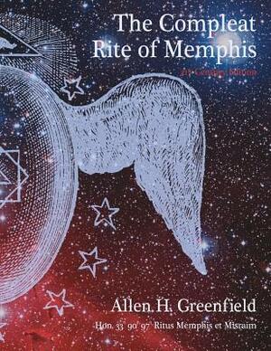 The Compleat Rite of Memphis by Allen H. Greenfield
