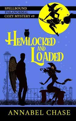 Hemlocked and Loaded by Annabel Chase