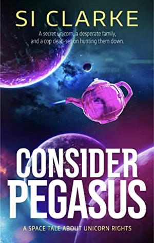 Consider Pegasus by Si Clarke